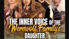 The Inner Voice of the Werewolf Familys Daughter Chinese Drama - English Sub