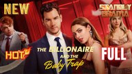 The Billionaire and the Baby Trap Full HD Short Drama I Best Romantic ShortFilms Hot Emotional Dark CEO Billionaire Romance New Series 2026