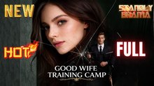 Good Wife Training Camp Full HD Short Drama I Best Romantic ShortFilms Hot Emotional Dark CEO Romance New Series 2026