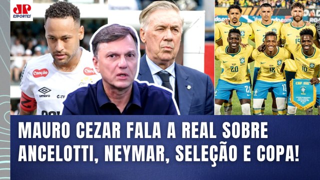 COM O ANCELOTTI NÃO TEM ESSA! VOCÊS VÃO VER! ELE... | MAURO CEZAR | SELEÇÃO, NEYMAR, COPA e +