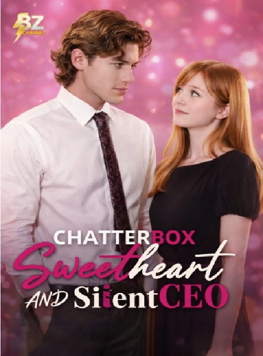 Chatterbox Sweetheart and Silent CEO Full Movies English Sub