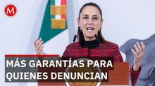 Sheinbaum urge a reforzar la protección de denunciantes en todo el país