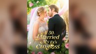 At 50, I Married My Ex's CEO Boss Full Movie