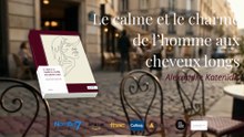 Le calme et le charme de l'homme aux cheveux longs - Un roman d' Alexandre Katenidis