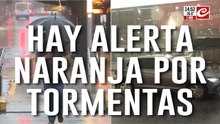 Hay alerta naranja por tormentas