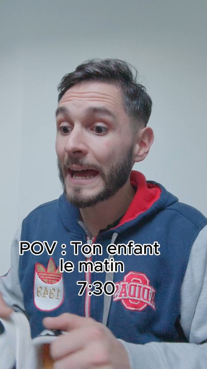 POV : Ton enfant le matin