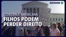Cidadania americana pode mudar com decisão da Suprema Corte