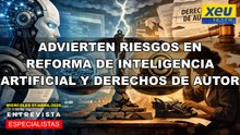 Advierten riesgos en reforma de inteligencia artificial y derechos de autor