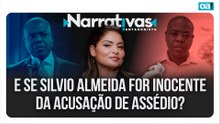 E se Silvio Almeida for inocente da acusação de assédio? | Narrativas #593 Madeleine Lacsko