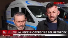 Nevşehir Devlet Hastanesinde şüpheli ölüm