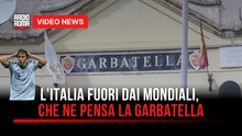 L'Italia fuori dai mondiali, che ne pensa la Garbatella