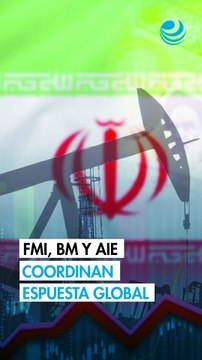 FMI, Banco Mundial y AIE forman alianza para coordinar respuesta al impacto de la guerra en Irán