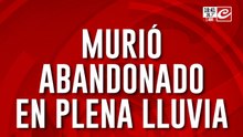 Murió abandonado en plena lluvia: no tenía casa, ni esposa, terminó solo
