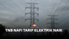 TNB nafi dakwaan tarif elektrik naik bulan ini