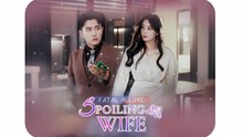 Fatal Allure. Spoiling My Wife - Full Movie English Sub