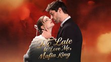 Too Late to Love Me Mafia King #FullMovie