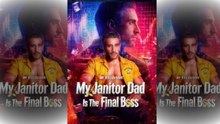 [NEW🔥] My Janitor Dad Is The Final Boss Full Movie🍀