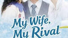 My Wife My Rival Drama
