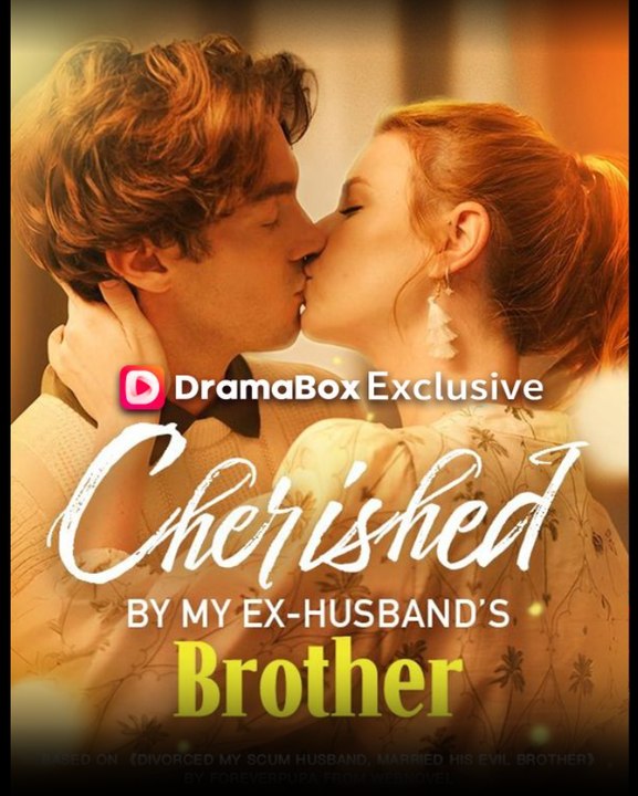 Cherished by My Exhusband's Brother- Full Movie English Sub