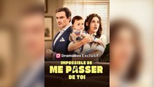 Impossible De Me Passer De Toi Doublé - ÉPisodes Complets