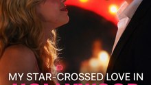 My Star-Crossed Love In Hollywood