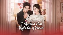 [Full Dubbed] I Married Him Right Out Of Prison