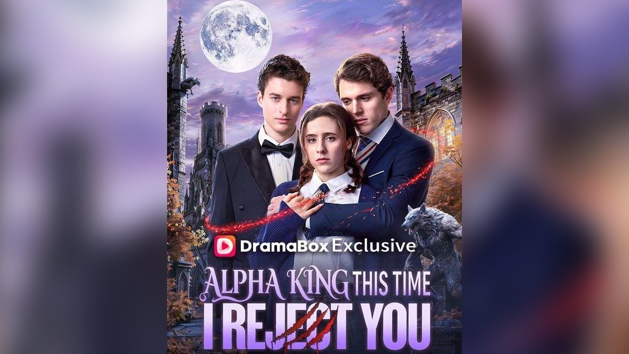 Alpha King This Time I Reject You - FULL EPISODE (Dailymotion Drama)