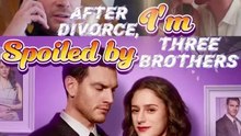 ☑️After Divorce I'm Spoiled by Three Brothers Dailymotion - Catherine Rowen the long-lost daughter of the powerful Lane family #reelshort