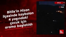 Bitlis’in Hizan ilçesinde kaybolan 4 yaşındaki çocuk için arama başlatıldı