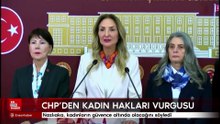 Nazlıaka, kadınların güvence altında olacağını söyledi