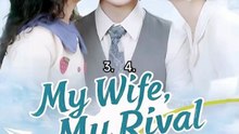 [Engsub] my wife my rival Chinese Drama