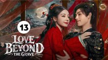 Love Beyond the Grave | EPISODE 13 | ENGSUB | FULL HD | CINEUNIVERSE