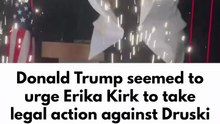 Donald Trump seemed to urge Erika Kirk to take legal action against Druski for his viral parody targeting conservative white women