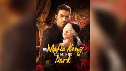 The Mafia King Kept Me in the Dark Short Drama