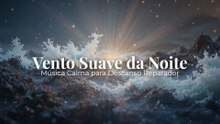 Vento Suave da Noite | Música Calma para Descanso Reparador