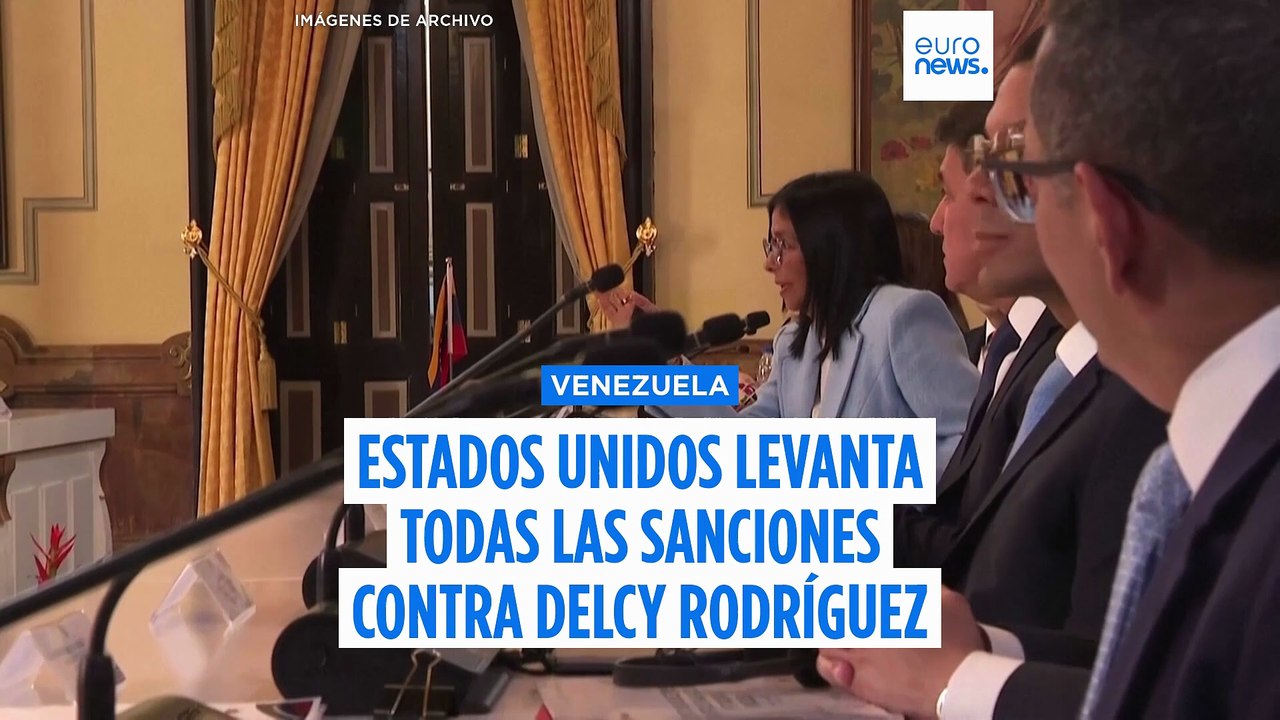 Estados Unidos levanta las sanciones contra la presidenta interina de Venezuela Delcy Rodríguez