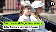 Beatrice und Eugenie von York: Oster-Trennung kommt mit Ansage