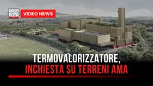 Termovalorizzatore, inchiesta su terreni Ama