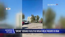 Serangan Drone Guncang Erbil Irak, Fasilitas Minyak Milik Inggris Terbakar | KOMPAS PETANG