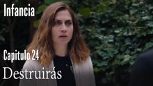 Destruirás- İnfancia Episodio 24
