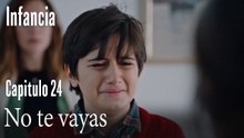No te vayas- İnfancia Episodio 24