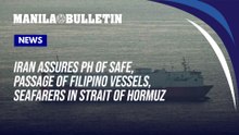 Iran assures PH of safe, unhindered passage of Filipino vessels, seafarers in Strait of Hormuz