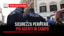 Sicurezza nelle periferie, più agenti di Polizia in campo: basteranno a rispondere all'emergenza?