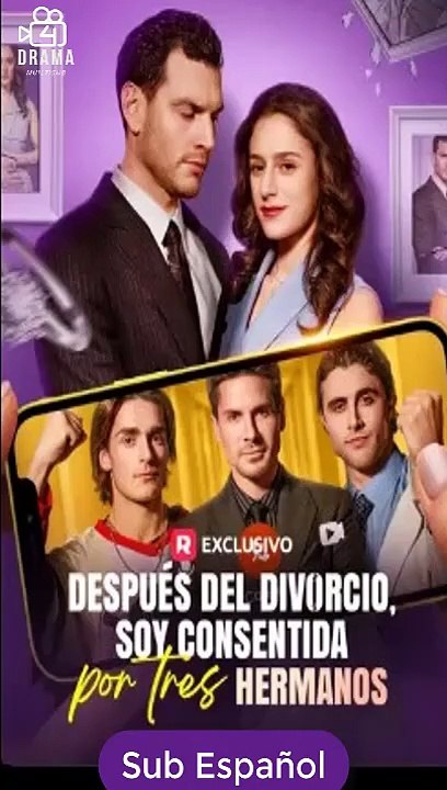 DespuéS Del Divorcio, Soy Consentida Por Tres Hermanos Completa Sub EspañOl