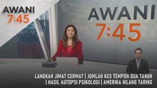 AWANI 7:45 [2/4/2026] – Langkah Jimat Cermat | Jumlah Kes Tempoh Dua Tahun | Hasil Autopsi Psikologi | Amerika Hilang Taring