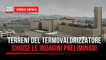 Truffa milionaria sui terreni del termovalorizzatore, chiuse le indagini preliminari