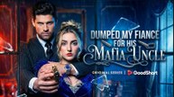 Dumped My Fiancé for His Mafia Uncle Full