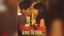 Loving You Before The Dawn FULL