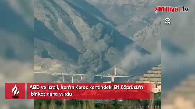 ABD ve İsrail, İran'ın Kerec kentindeki B1 Köprüsü'nü bir kez daha vurdu
