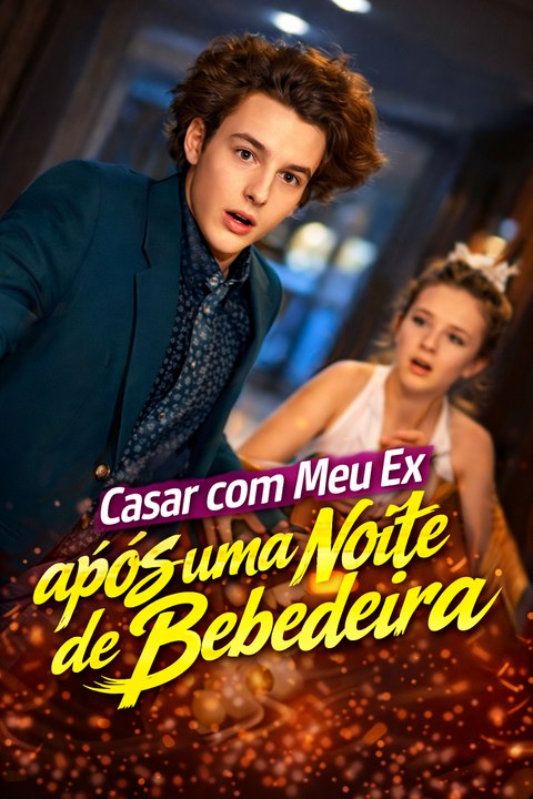 Casar com Meu Ex após uma Noite de Bebedeira – Episodio Completo | Amor inesperado, casamento impulsivo e segundas oportunidades